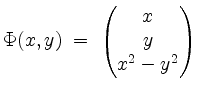 $\displaystyle \Phi(x,y)\; =\;\begin{pmatrix}x\\ y\\ x^2-y^2\end{pmatrix}$