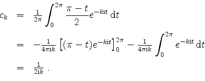 \begin{displaymath}
\begin{array}{rcl}
c_k
& = & \frac{1}{2\pi}\displaystyle\...
...*{2mm}\\
& = & \frac{1}{2\mathrm{i} k}\; . \\
\end{array}
\end{displaymath}