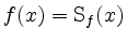 $ f(x) = \mathrm{S}_f(x)$