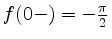 $ f(0-) = -\frac{\pi}{2}$