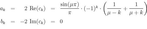 \begin{displaymath}
\begin{array}{rcrcl}
a_k &=& 2\,\operatorname{Re}(c_k) & = &...
... \\
b_k &=& -2\,\operatorname{Im}(c_k) & = & 0 \\
\end{array}\end{displaymath}