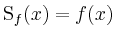 $ \mathrm{S}_f(x)=f(x)$