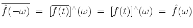 $\displaystyle \overline{\hat{f}(-\omega)} \; =\; [\overline{f(t)}]^\wedge(\omega) \; =\; [f(t)]^\wedge(\omega) \; =\; \hat{f}(\omega)
$