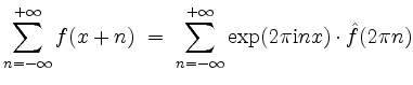 $\displaystyle \sum_{n = -\infty}^{+\infty} f(x + n) \; =\; \sum_{n = -\infty}^{+\infty} \exp(2\pi\mathrm{i} nx) \cdot \hat{f}(2\pi n)
$