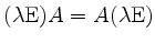 $ (\lambda \mathrm{E}) A = A (\lambda \mathrm{E})$