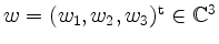 $ w = (w_1,w_2,w_3)^\mathrm{t}\in\mathbb{C}^3$