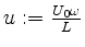 $ u := \frac{U_0\omega}{L}$