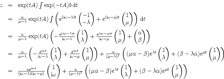 \begin{displaymath}
\begin{array}{rcl}
z
& = & \exp(tA)\int\exp(-tA)b\,\mathrm{...
...\begin{pmatrix}1 \\ \mu\end{pmatrix}\right) \; .\\
\end{array}\end{displaymath}