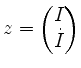 $ z = \begin{pmatrix}I \\ \dot I\end{pmatrix}$