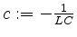 $ c := -\frac{1}{LC}$