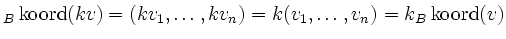 $ \vphantom{\operatorname{k}}_{\color{darkblue} B}\operatorname{koord}(kv) = (kv...
...n) = k \vphantom{\operatorname{k}}_{\color{darkblue} B}\operatorname{koord}(v) $