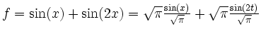 $ f=\sin(x)+\sin(2x)=\sqrt\pi\frac{\sin(x)}{\sqrt\pi} + \sqrt\pi \frac{\sin(2t)}{\sqrt\pi}$