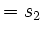 $ =s_2$