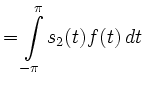 $\displaystyle = \int\limits_{-\pi}^\pi s_2(t)f(t)\,dt$