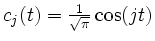 $ c_j(t)=\frac1{\sqrt\pi}\cos(jt)$