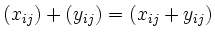 $\displaystyle (x_{ij}) + (y_{ij}) = (x_{ij} + y_{ij})$