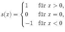 $\displaystyle s(x)=
\begin{cases}
1 & \mbox{fr } x>0, \\
0 & \mbox{fr } x=0, \\
-1 & \mbox{fr } x<0
\end{cases}$