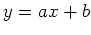 $ y=ax+b$