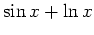 $\displaystyle \sin{x}+\ln{x}$