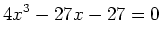 $\displaystyle 4x^3-27x-27=0
$