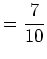 $\displaystyle =\frac{7}{10}$