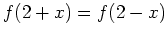 $ f(2+x)=f(2-x)$