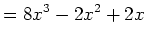 $\displaystyle =8x^3-2x^2+2x$