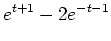 $\displaystyle e^{t+1}-2e^{-t-1}$