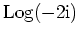 $ \mbox{${\operatorname{Log}}(-2\mathrm{i})$}$