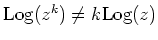 $ \mbox{${\operatorname{Log}}(z^k) \neq k{\operatorname{Log}}(z)$}$