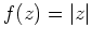 $ \mbox{$f(z) = \vert z\vert$}$