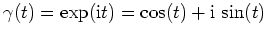 $ \mbox{$\gamma(t) = \exp(\mathrm{i}t) = \cos(t) + \mathrm{i}\, \sin(t)$}$