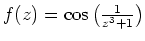 $ \mbox{$f(z) = \cos\left(\frac{1}{z^3 + 1}\right)$}$