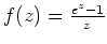 $ \mbox{$f(z) = \frac{e^z-1}{z}$}$