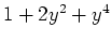 $ \mbox{$1 + 2y^2 + y^4$}$