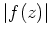 $ \mbox{$\vert f(z)\vert$}$