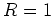 $ \mbox{$R = 1$}$