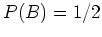 $ \mbox{$P(B) = 1/2$}$