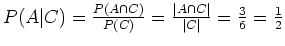 $ \mbox{$P(A\vert C) = \frac{P(A\cap C)}{P(C)} = \frac{\vert A\cap C\vert}{\vert C\vert} =
\frac{3}{6} = \frac{1}{2}$}$