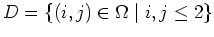 $ \mbox{$D = \{ (i,j)\in\Omega\; \vert\; i,j\leq 2\}$}$