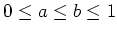 $ \mbox{$0\leq a\leq b\leq 1$}$