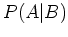 $ \mbox{$P(A\vert B)$}$