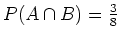 $ \mbox{$P(A\cap B) = \frac{3}{8}$}$