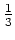 $ \mbox{$\frac{1}{3}$}$