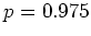 $ \mbox{$p=0.975$}$