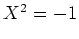 $ \mbox{$X^2 = -1$}$