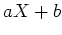 $ \mbox{$aX + b$}$