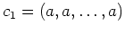 $ \mbox{$c_1 = (a,a,\dots,a)$}$