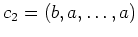 $ \mbox{$c_2=(b,a,\dots,a)$}$