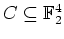 $ \mbox{$C\subseteq\mathbb{F}_2^4$}$